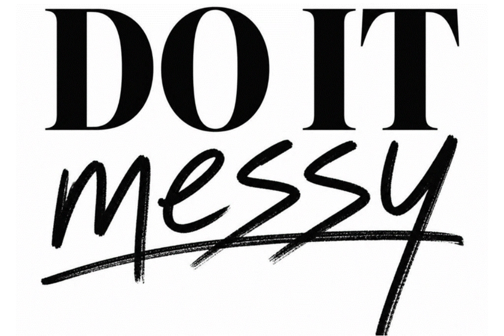 Do it Messy